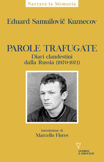 Parole trafugate. Diari clandestini dalla Russia (1970-1971) - Eduard Samuilovic Kuznecov - Libro Guerini e Associati 2023, Narrare la memoria | Libraccio.it