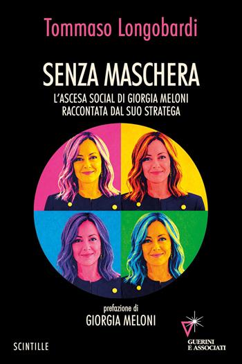 Senza maschera. L'ascesa social di Giorgia Meloni - Tommaso Longobardi - Libro Guerini e Associati 2026, Scintille | Libraccio.it