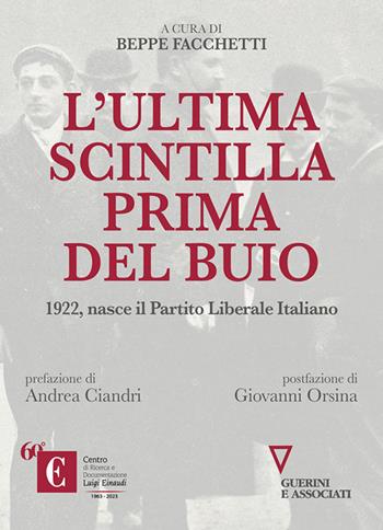 L'ultima scintilla prima del buio. 1922, nasce il Partito Liberale Italiano  - Libro Guerini e Associati 2023 | Libraccio.it