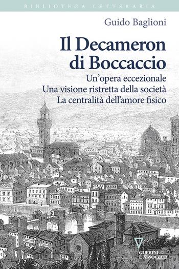 Il Decameron di Boccaccio. Un’opera eccezionale. Una visione ristretta della società. La centralità dell’amore fisico - Guido Baglioni - Libro Guerini e Associati 2024, Biblioteca letteraria | Libraccio.it