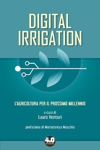 Digital irrigation. L'agricoltura per il prossimo millennio  - Libro Guerini e Associati 2024, Guerini 4.0 | Libraccio.it