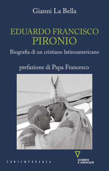 Eduardo Francisco Pironio. Biografia di un cristiano latinoamericano - Gianni La Bella - Libro Guerini e Associati 2023, Contemporanea | Libraccio.it