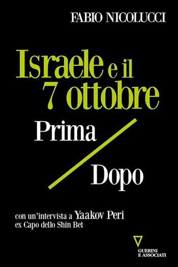 Israele e il 7 ottobre. Prima / dopo - Fabio Nicolucci - Libro Guerini e Associati 2024, Sguardi sul mondo attuale | Libraccio.it