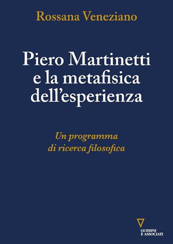 Piero Martinetti e la metafisica dell'esperienza. Un programma di ricerca filosofica - Rossana Veneziano - Libro Guerini e Associati 2025 | Libraccio.it