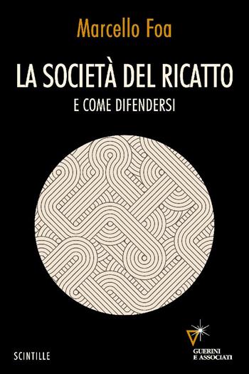 La società del ricatto. E come difendersi - Marcello Foa - Libro Guerini e Associati 2025, Scintille | Libraccio.it