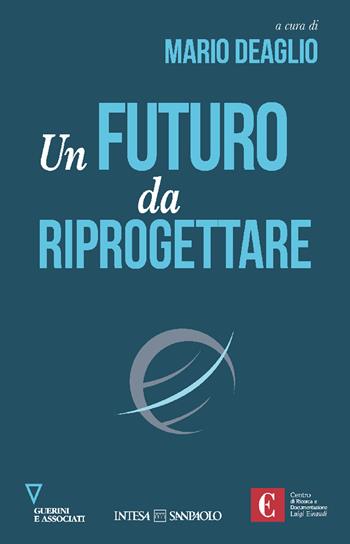 Un futuro da riprogettare  - Libro Guerini e Associati 2025, Centro Einaudi | Libraccio.it