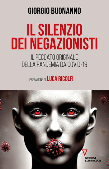 Il silenzio dei negazionisti. Il peccato originale della pandemia da Covid-19 - Giorgio Buonanno - Libro Guerini e Associati 2025, Biblioteca contemporanea | Libraccio.it