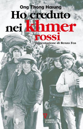 Ho creduto nei Khmer rossi. Ripensamento di un'illusione - Ong T. Hoeung - Libro Guerini e Associati 2025 | Libraccio.it