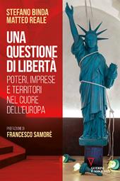 Una questione di libertà. Poteri, imprese e territori nel cuore dell'Europa