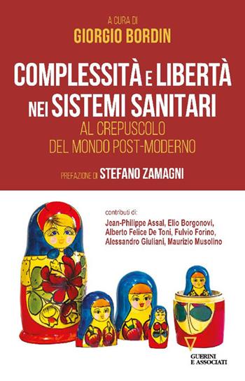 Complessità e libertà nei sistemi sanitari. Al crepuscolo del mondo post-moderno  - Libro Guerini e Associati 2026, Biblioteca contemporanea | Libraccio.it