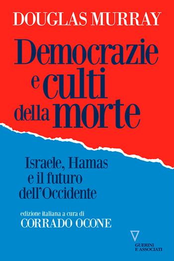 Democrazie e culti della morte. Israele, Hamas e il futuro dell'Occidente - Douglas Murray - Libro Guerini e Associati 2026, Sguardi sul mondo attuale | Libraccio.it