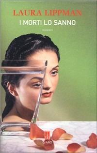 I morti lo sanno - Laura Lippman - Libro Giano 2007, Nerogiano | Libraccio.it