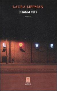 Charm city - Laura Lippman - Libro Giano 2008, Nerogiano | Libraccio.it
