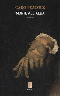 Morte all'alba - Caro Peacock - Libro Giano 2008, Nerogiano | Libraccio.it