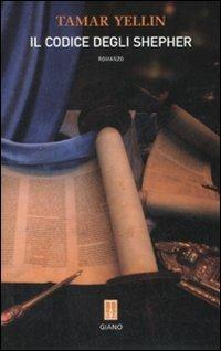 Il codice degli Shepher - Tamar Yellin - Libro Giano 2008, Blugiano | Libraccio.it