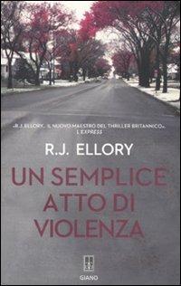 Un semplice atto di violenza - Roger J. Ellory - Libro Giano 2011, Nerogiano | Libraccio.it