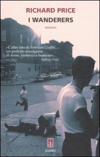 I Wanderers - Richard Price - Libro Giano 2009, Blugiano | Libraccio.it