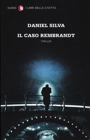 Il caso Rembrandt - Daniel Silva - Libro Giano 2012, I libri della civetta | Libraccio.it