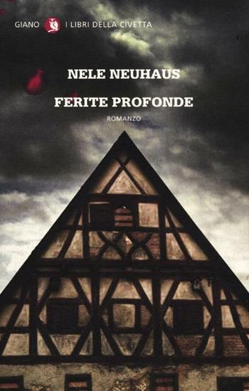 Ferite profonde - Nele Neuhaus - Libro Giano 2012, I libri della civetta | Libraccio.it