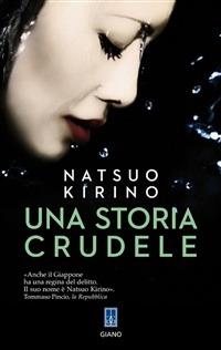 Una storia crudele - Natsuo Kirino - Libro Giano 2011, Blugiano | Libraccio.it