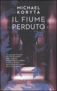 Il fiume perduto - Michael Koryta - Libro Giano 2012, Nerogiano | Libraccio.it