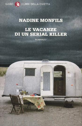 Le vacanze di un serial killer - Nadine Monfils - Libro Giano 2012, I libri della civetta | Libraccio.it
