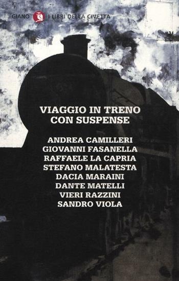 Viaggio in treno con suspense  - Libro Giano 2012, I libri della civetta | Libraccio.it