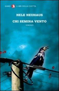 Chi semina vento - Nele Neuhaus - Libro Giano 2013, Blugiano | Libraccio.it