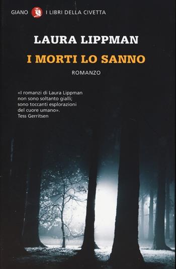 I morti lo sanno - Laura Lippman - Libro Giano 2013, I libri della civetta | Libraccio.it