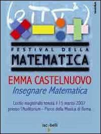Emma Castelnuovo. Insegnare matematica. Lectio magistralis (Roma, 15 marzo 2007). DVD  - Libro Iacobellieditore 2008, Wiperes | Libraccio.it
