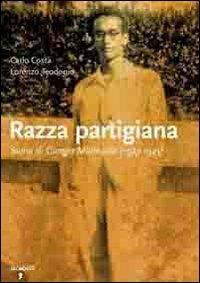 Razza partigiana. Storia di Giorgio Marincola (1923-1945) - Carlo Costa, Lorenzo Teodonio - Libro Iacobellieditore 2008, Frammenti di memoria | Libraccio.it