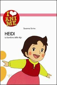 Heidi. La bambina delle Alpi. Ediz. illustrata - Susanna Scrivo - Libro Iacobellieditore 2009, I Love Anime | Libraccio.it