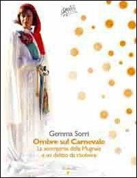 Ombre sul carnevale - Gemma Sorri - Libro Iacobellieditore 2009, Graffiti | Libraccio.it