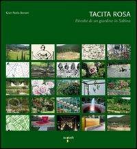 Tacita rosa. Ritratto di un giardino in Sabina - G. Paolo Bonai - Libro Iacobellieditore 2009, Fuoricollana | Libraccio.it