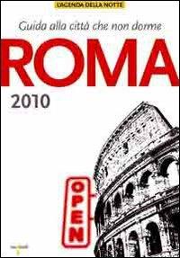 Roma 2010. Guida alla città che non dorme  - Libro Iacobellieditore 2009, L' agenda della notte | Libraccio.it