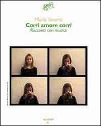 Corri amore corri - Maria Inversi - Libro Iacobellieditore 2009, Graffiti | Libraccio.it