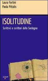 Isolitudine. Scrittrici e scrittori della Sardegna - Laura Fortini, Paola Pittalis - Libro Iacobellieditore 2010, Workshop | Libraccio.it