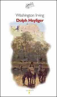 Dolph Heyliger - Washington Irving - Libro Iacobellieditore 2009, Graffiti | Libraccio.it