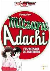 Mitsuro Adachi. L'espressione del quotidiano - Federica Lippi - Libro Iacobellieditore 2010, Japan files | Libraccio.it