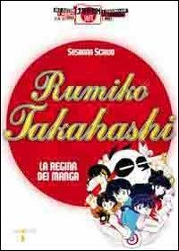 Rumiko Takahashi. La regina dei manga - Susanna Scrivo - Libro Iacobellieditore 2010, Japan files | Libraccio.it
