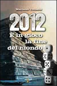 2012. È in gioco la fine del mondo - Mariano Tomatis - Libro Iacobellieditore 2010, Wiperes | Libraccio.it