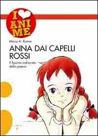 Anna dai capelli rossi. Il fascino indiscreto della poesia - Mario Angelo Rumor - Libro Iacobellieditore 2010, I Love Anime | Libraccio.it