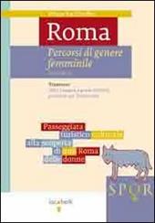 Roma. Percorsi di genere femminile. Vol. 1: Trastevere. Dalla Lungara a ponte Sublicio passando per il Gianicolo