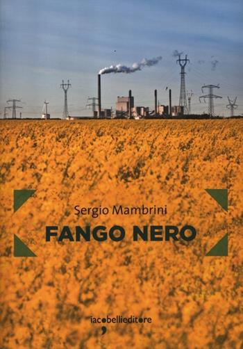 Fango nero - Sergio Mambrini - Libro Iacobellieditore 2012, Frammenti di memoria | Libraccio.it