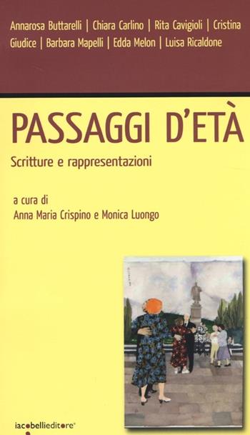 Passaggi d'età. Scritture e rappresentazioni  - Libro Iacobellieditore 2013, Workshop | Libraccio.it