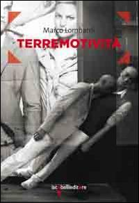 Terremotività - Marco Lombardi - Libro Iacobellieditore 2014, Frammenti di memoria | Libraccio.it