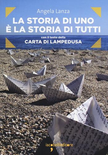 La storia di uno è la storia di tutti - Angela Lanza - Libro Iacobellieditore 2014, Frammenti di memoria | Libraccio.it