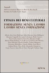 L'Italia dei beni culturali. Formazione senza lavoro. Lavoro senza formazione. Atti del Convegno (Roma, 27 settembre 2012)