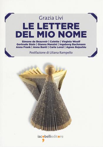 Le lettere del mio nome - Grazia Livi - Libro Iacobellieditore 2015, Frammenti di memoria | Libraccio.it
