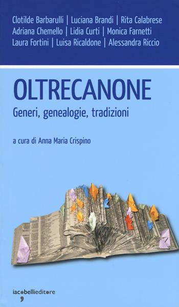 Oltrecanone. Generi, genealogie, tradizioni  - Libro Iacobellieditore 2015, Workshop | Libraccio.it
